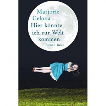 Hier könnte ich zur Welt kommen | Marjorie Celona | Buch