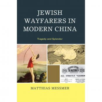 Jewish Wayfarers in Modern China by Matthias Messmer