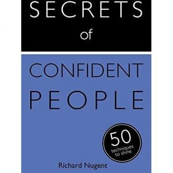 Secrets of Confident People: 50 Techniques to Shine: 1