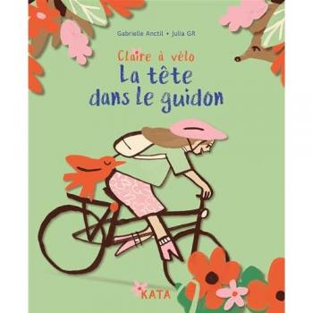 Claire à vélo : La tête dans le guidon