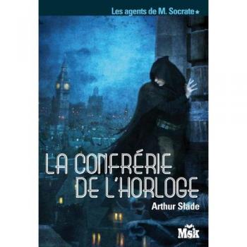 Les agents de M. Socrate, Tome 1 : La Confrérie de l'Horloge