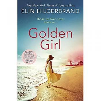 Golden Girl : The perfect escapist summer read from the #1 bestseller and author of THE PERFECT COUPLE, now a major Netflix series
