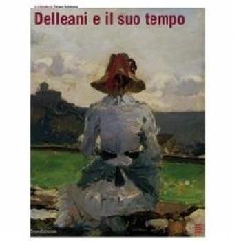 Delleani e il suo tempo. Catalogo della mostra