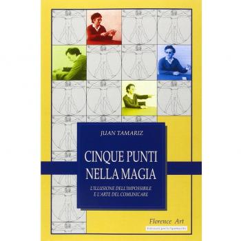 Cinque punti nella magia. L'illusione dell'impossibile e l'arte del comunicare