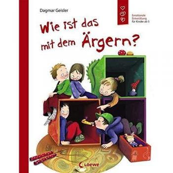 Dagmar Geisler Wie Ist Das Mit Dem Ärgern?: Emotionale Entwicklung Für Kinder Ab 5 Jahren