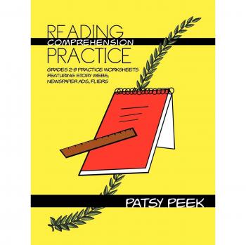Reading Comprehension Practice: Grades 2-8 Practice Worksheets Featuring Story Webs, Newspaper Ads, Fliers
