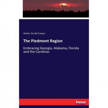 The Piedmont Region: Embracing Georgia, Alabama, Florida and the Carolinas