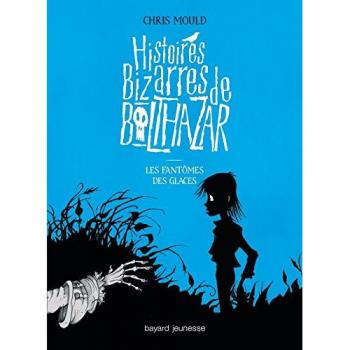 Histoires Bizarres de Balthazar, Tome 2 : Les fantômes des glaces