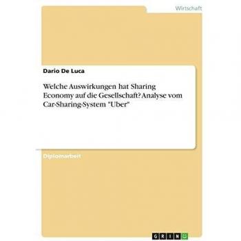 Welche Auswirkungen hat Sharing Economy auf die Gesellschaft? Analyse vom Car-Sharing-System Uber