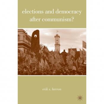 Elections and Democracy after Communism?