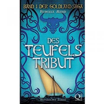 Rebekka Mand Des Teufels Tribut: Band 1 Der Goldland-Saga