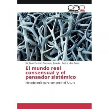 El mundo real consensual y el pensador sistémico: Metodología para concebir el futuro