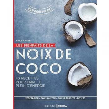 Les bienfaits de la noix de coco : 40 recettes pour faire le plein d'énergie