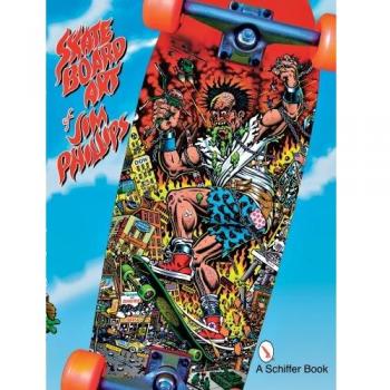 SKATE BOARD ART OF JIM PHILLIPS