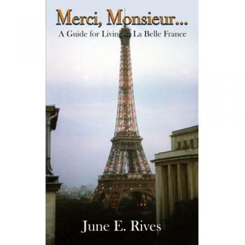 Merci, Monsieur...: A Guide for Living in La Belle France
