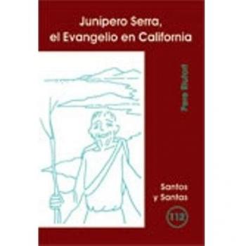 JUNIPERO SERRA, EL EVANGELIO EN CALIFORNIA