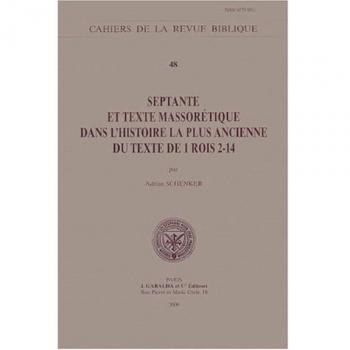 Septante Et Texte Massoretique Dans L'histoire La plus Ancienne Du Texte De 1 Rois 2-14,  Cahiers De La Revue Biblique