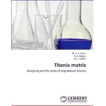 Titania matrix: Designing and the study of degradation kinetics
