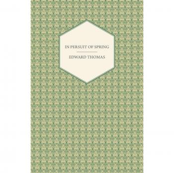 Thomas, Edward: In Pursuit of Spring