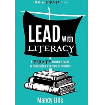 Lead with Literacy: A Pirate Leader's Guide to Developing a Culture of Readers