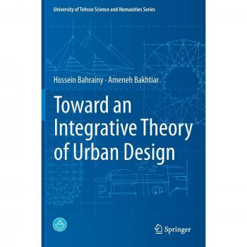 Toward an Integrative Theory of Urban Design