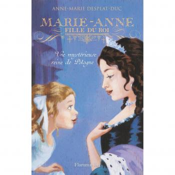 Marie-Anne, fille du roi: Une mystérieuse reine de Pologne