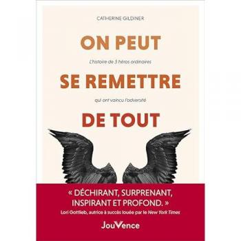 On peut se remettre de tout: L’histoire de 5 héros ordinaires qui ont vaincu l’adversité