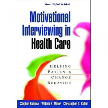 Motivational Interviewing in Health Care: Helping Patients Change Behavior by...