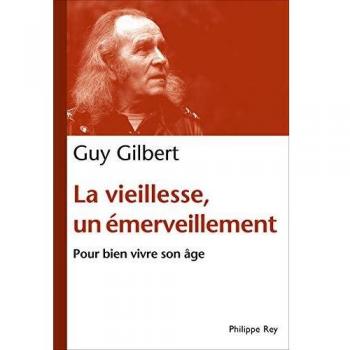 La Vieillesse, un émerveillement. Pour bien vivre son âge