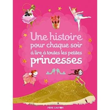 Une histoire pour chaque soir a lire aux petites princesses
