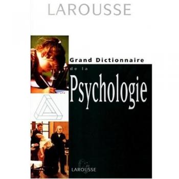 GRAND DICTIONNAIRE DE LA PSYCHOLOGIE. Edition 1999