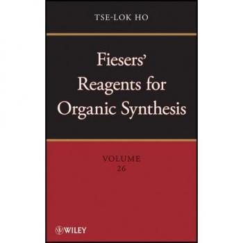 Fiesers' Reagents for Organic Synthesis Volume 26