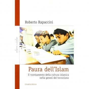 Paura dell'Islam. Il travisamento della cultura islamica nella genesi del terrorismo