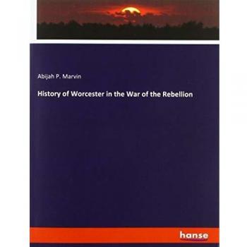 History of Worcester in the War of the Rebellion