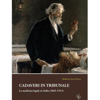 Cadaveri in tribunale. La medicina legale in Italia (1865-1913)