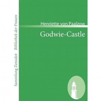 Godwie-Castle: Aus den Papieren der Herzogin von Nottingham