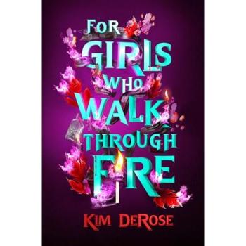 For Girls Who Walk through Fire