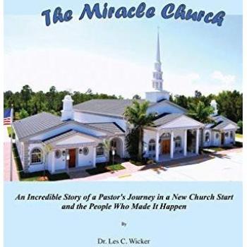 The Miracle Church: An Incredible Story of a Pastor's Journey in a New Church Start and the People Who Made It Happen