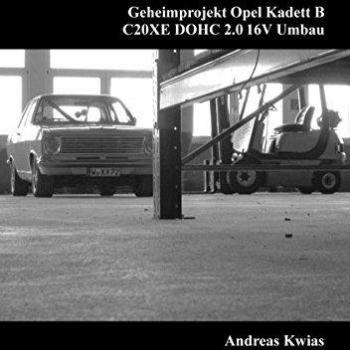 Geheimprojekt Opel Kadett B: C20XE DOHC 2.0 16V Umbau