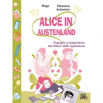 Alice in Austenland. Vol. 2: Orgoglio e pregiudizio: mai fidarsi delle apparenze.