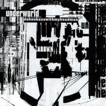 Underworld Dubnobasswithmyheadman