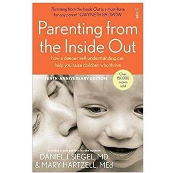 Parenting from the Inside Out: how a deeper self-understanding can help you raise children who thrive