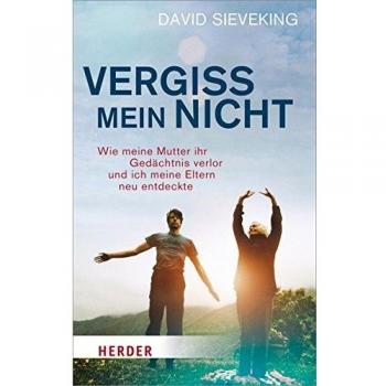 Vergiss mein nicht: Wie meine Mutter ihr Gedächtnis verlor und ich meine Eltern neu entdeckte (HERDER spektrum)