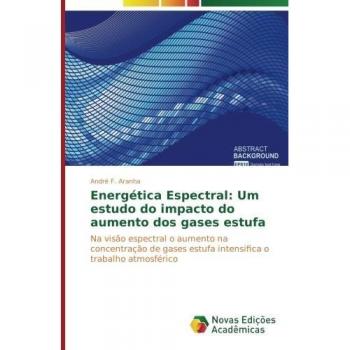 Energética Espectral: Um estudo do impacto do aumento dos gases estufa: Na visão espectral o aumento na concentração de gases estufa intensifica o ... estufa intensifica o trabalho atmosférico