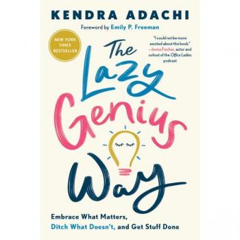 The Lazy Genius Way: Embrace What Matters, Ditch What Doesn't, and Get Stuff Done