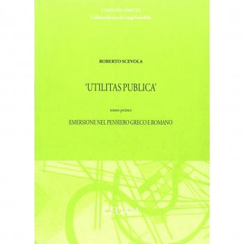 Utilitas publica. Vol. 1: Emersione nel pensiero greco e romano.