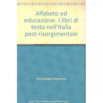 Alfabeto ed educazione. I libri di testo nell'Italia post-risorgimentale