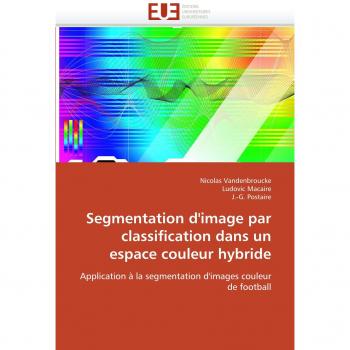 Segmentation d'image par classification dans un espace couleur hybride: Application à la segmentation d'images couleur de football