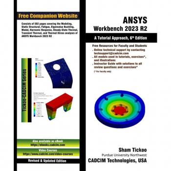 ANSYS Workbench 2023 R2: A Tutorial Approach 6th Edition