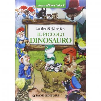 Il piccolo dinosauro. Le storie del bosco